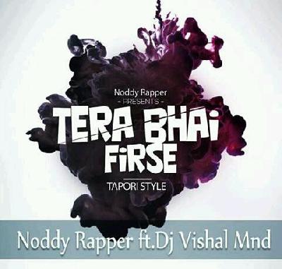 Tera Bhai Phirse Tapori Style Noddy Rapper ft Dj Vishal Mnd